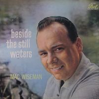 Mac Wiseman - Beside The Still Waters